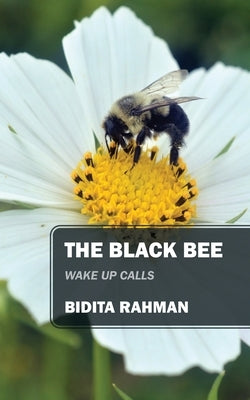 The Black Bee: Wake Up Calls by Rahman, Bidita