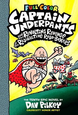 Captain Underpants and the Revolting Revenge of the Radioactive Robo-Boxers by Pilkey, Dav
