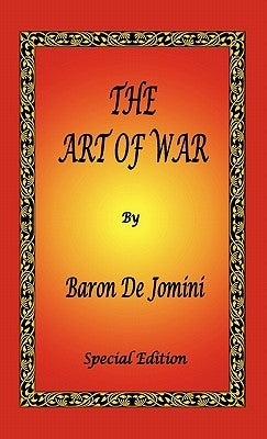 The Art of War by Baron De Jomini - Special Edition by De Jomini, Antoine Henri