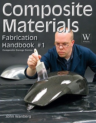 Composite Material Fabrication Handbook #1 by Wanberg, John