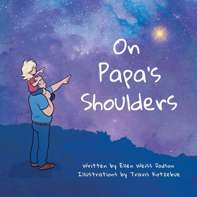 On Papa's Shoulders by Dodson, Ellen Weiss