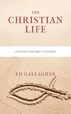 The Christian Life by Gallagher, Ed