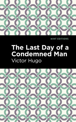 The Last Day of a Condemned Man by Hugo, Victor