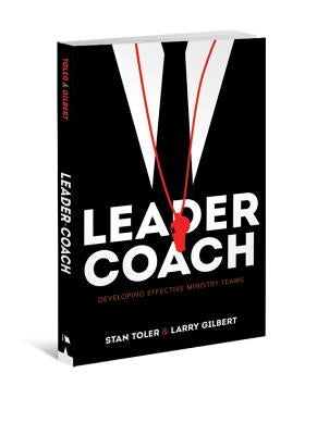 Leader-Coach: Developing Effective Ministry Teams by Toler, Stan