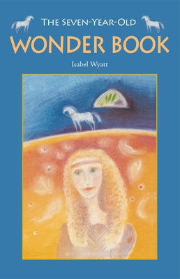 The Seven-Year-Old Wonder Book by Wyatt, Isabel