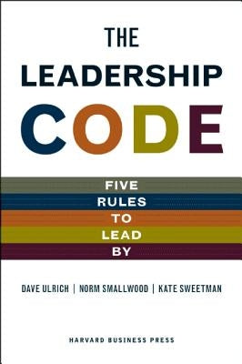 The Leadership Code: Five Rules to Lead by by Ulrich, Dave