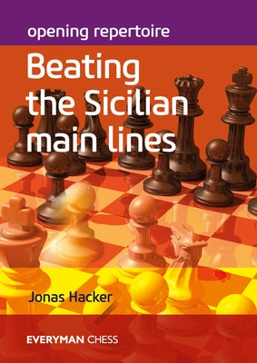 Opening Repertoire: Beating The Sicilian Main Lines by Hacker, Jonas