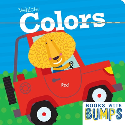 Books with Bumps: Vehicle Colors: A Whimsical Touch and Feel Book by Flying Frog Publishing