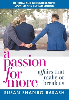 A Passion for More: Affairs That Make or Break Us by Shapiro Barash, Susan