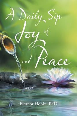 A Daily Sip of Joy and Peace by Hooks, Phd Eleanor