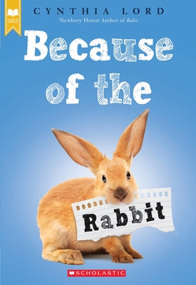 Because of the Rabbit (Scholastic Gold) by Lord, Cynthia
