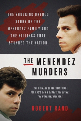 The Menendez Murders: The Shocking Untold Story of the Menendez Family and the Killings That Stunned the Nation by Rand, Robert
