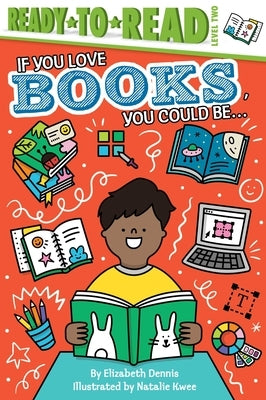 If You Love Books, You Could Be... by Dennis, Elizabeth