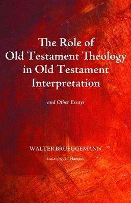 The Role of Old Testament Theology in Old Testament Interpretation by Brueggemann, Walter