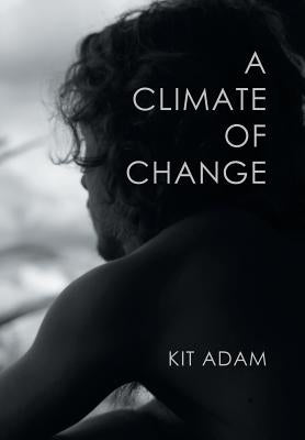 A Climate Of Change by Adam, Kit
