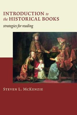 Introduction to the Historical Books: Strategies for Reading by McKenzie, Steven L.