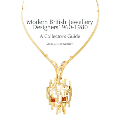 Modern British Jewellery Designers: A Collector's Guide by Wingfield, Mary Ann