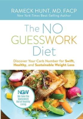 The NO GUESSWORK Diet: Discover Your Carb Number for Swift, Healthy, and Sustainable Weight Loss by Hunt, Rameck
