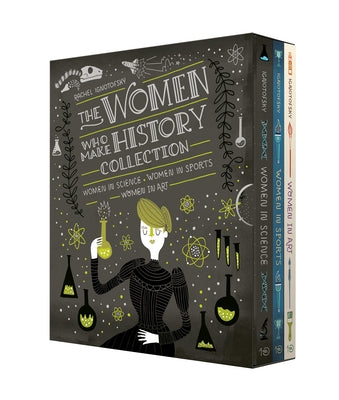 The Women Who Make History Collection [3-Book Boxed Set]: Women in Science, Women in Sports, Women in Art by Ignotofsky, Rachel