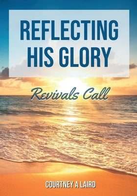 Reflecting His Glory by Laird, Courtney A.
