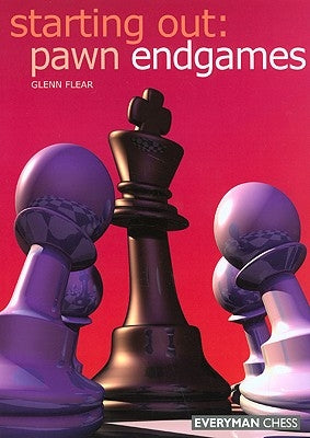 Starting Out: Pawn Endgames by Flear, Glenn