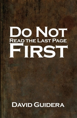 Do Not Read the Last Page First by Guidera, David