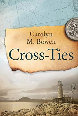 Cross-Ties: A 19th Century Historical Romance by Bowen, Carolyn