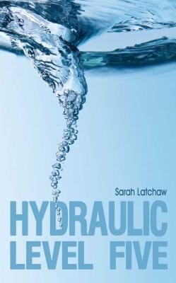 Hydraulic Level Five by Latchaw, Sarah