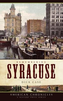 Remembering Syracuse by Case, Dick