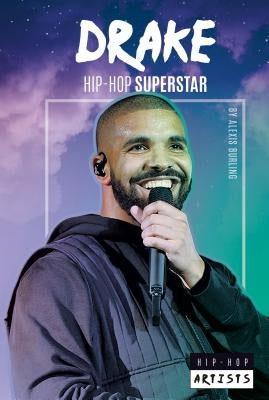 Drake: Hip-Hop Superstar by Burling, Alexis