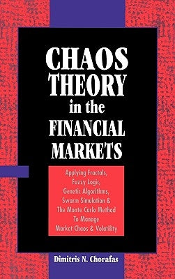 Chaos Theory in the Financial Markets: Applying Fractals, Fuzzy Logic, Genetic Algorithms, Swarm Simulation & the Monte Carlo Method to Manage Market by Trippi, Robert L.