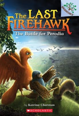 The Battle for Perodia: A Branches Book (the Last Firehawk #6), Volume 6 by Charman, Katrina