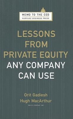 Lessons from Private Equity Any Company Can Use by Gadiesh, Orit