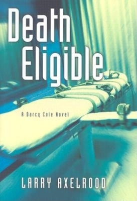 Death Eligible: A Darcy Cole Novel by Axelrood, Larry