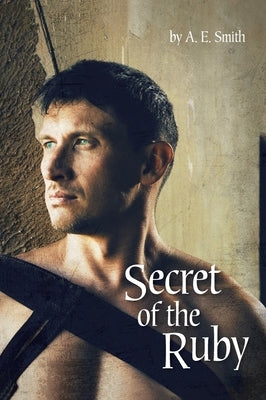 Secret of the Ruby by Smith, A. E.