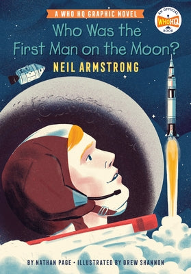 Who Was the First Man on the Moon?: Neil Armstrong: A Who HQ Graphic Novel by Page, Nathan