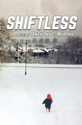 Shiftless by Murphy, Anthony C.
