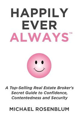 Happily Ever Always: A Guide to Personal Transformation, Security, Confidence, and Healthy Self by Rosenblum, Michael