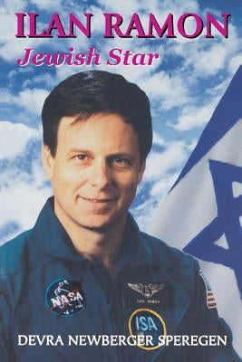 Ilan Ramon: Jewish Star by Speregen, Devra Newberger
