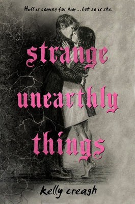 Strange Unearthly Things by Creagh, Kelly