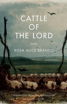 Cattle of the Lord: Poems by Branco, Rosa Alice