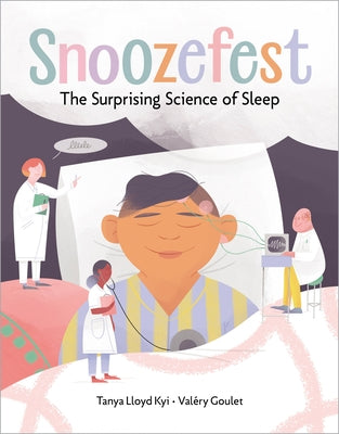 Snoozefest: The Surprising Science of Sleep by Kyi, Tanya Lloyd