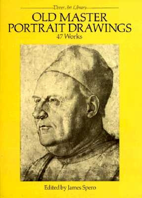 Old Master Portrait Drawings: 47 Works by Spero, James