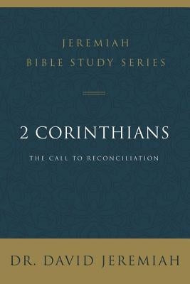2 Corinthians: The Call to Reconciliation by Jeremiah, David