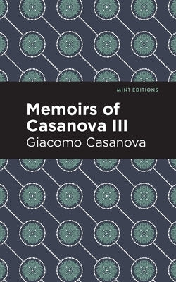 Memoirs of Casanova Volume III by Casanova, Giacomo