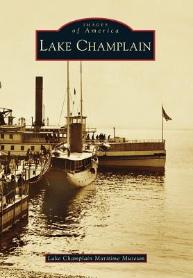 Lake Champlain by Lake Champlain Maritime Museum