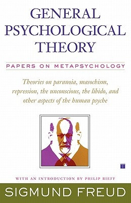 General Psychological Theory: Papers on Metapsychology by Freud, Sigmund