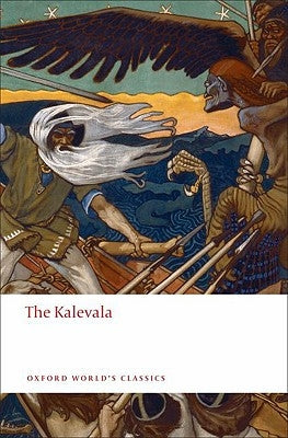 The Kalevala: An Epic Poem After Oral Tradition by Lönnrot, Elias