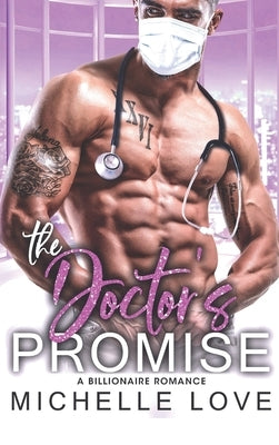 The Doctor's Promise: A Billionaire Romance by Love, Michelle