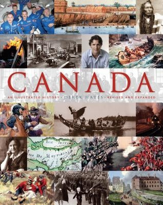 Canada: An Illustrated History: An Illustrated History by Hayes, Derek